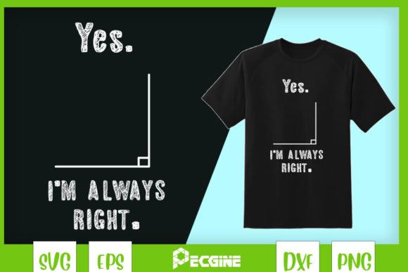 Yes I m Always Right Funny Math Teacher